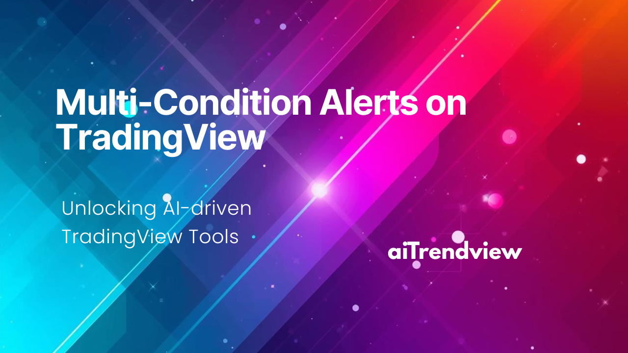 1Multi-Condition Alerts on TradingView